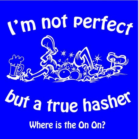 im not perfect but a tru hasher